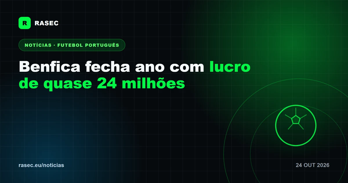 Benfica fecha ano com lucro de quase 24 milhões de euros