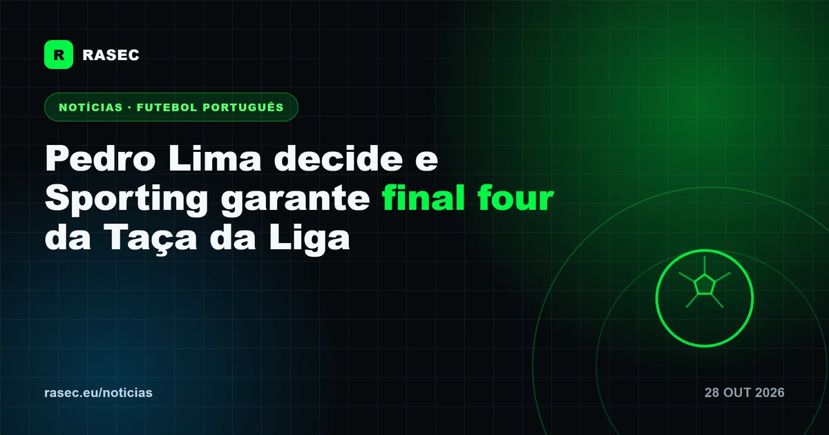 Pedro Lima decide e Sporting garante final four da Taça da Liga